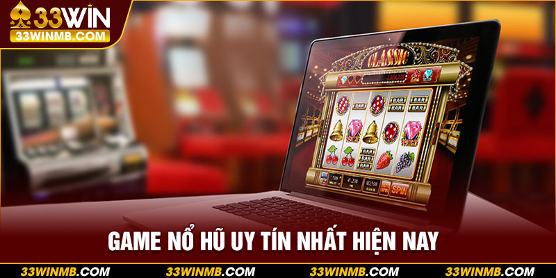 Game Nổ Hũ Uy Tín Nhất Hiện Nay